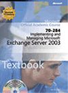 Implementing and Managing Microsoft&reg; Exchange Server 2003 (70-284)