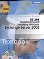 Implementing and Managing Microsoft® Exchange Server 2003 (70-284)