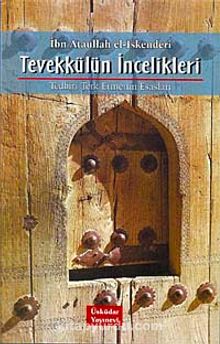 Tevekkülün İncelikleri - İbn Ataullah el-İskenderi