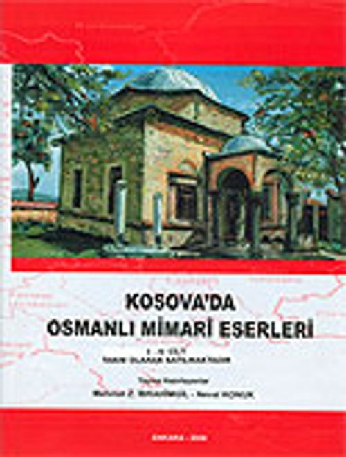 Kosova'da Osmanlı Mimari Eserleri I-II / 13-Z-212
