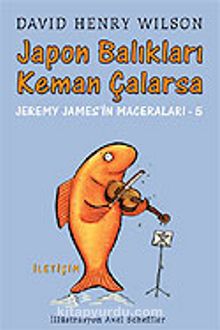 Japon Balıkları Keman Çalarsa / Jeremy James'in Maceraları 5