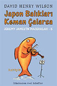 Japon Balıkları Keman Çalarsa / Jeremy James'in Maceraları 5