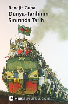 Dünya - Tarihinin Sınırında Tarih - Ranajit Guha