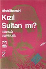 Abdülhamid Kızıl Sultan mı? Cilt 2