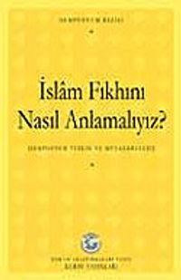 İslam Fıkhını Nasıl Anlamalıyız Sempozyumu