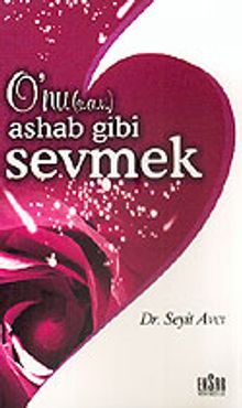 O'nu Ashab Gibi Sevmek