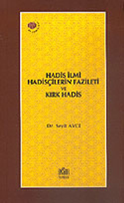 Hadis İlmi Hadisçilerin Fazileti ve Kırk Hadis
