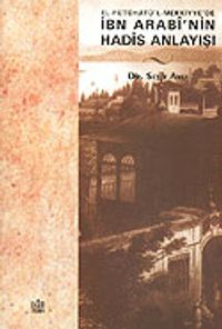 İbn Arabi'nin Hadis Anlayışı El-Fütuhatü'l-Mekkiyye'de