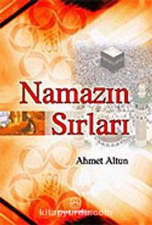 Namazın Sırları - Ahmet Altun