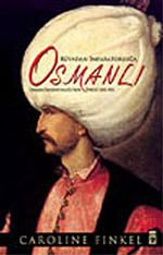 Rüyadan İmparatorluğa Osmanlı / Osmanlı İmparatorluğu'nun Öyküsü 1300-1923 (Ciltli)