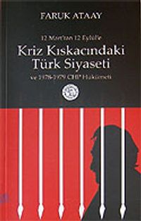 Kriz Kıskacındaki Türk Siyaseti / 12 Mart'tan 12 Eylül'e 1978-1979 CHP Hükümeti