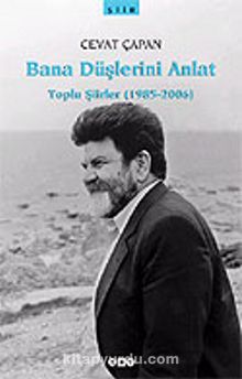 Bana Düşlerini Anlat / Toplu Şiirler (1985-2006) - Cevat Çapan