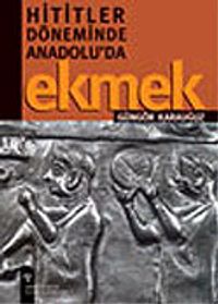 Hititler Dönemi'nde Anadolu'da Ekmek