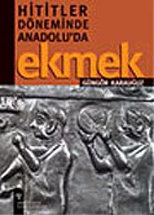 Hititler Dönemi'nde Anadolu'da Ekmek