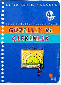 Güzellik ve Çirkinlik / Çıtır Çıtır Felsefe (5. Kitap)