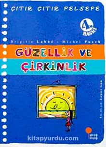 Güzellik ve Çirkinlik / Çıtır Çıtır Felsefe (5. Kitap) - Michel Puech