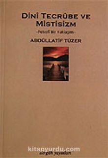 Dini Tecrübe ve Mistisizm - Abdüllatif Tüzer