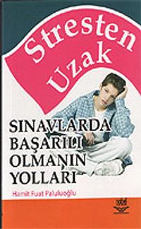 Stresten Uzak Sınavlarda Başarılı Olmanın Yolları