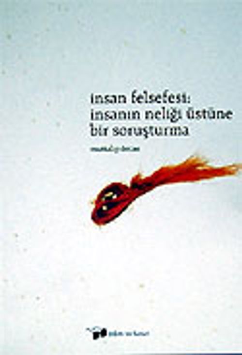 İnsan Felsefesi / İnsanın Neliği Üstüne Bir Soruşturma