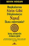 Başkalarını Sizin Gibi D&uuml;ş&uuml;nmeye Nasıl İkna Edersiniz?
