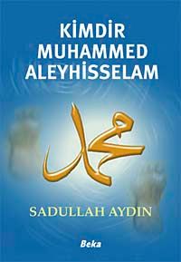 Kimdir Muhammed Aleyhisselam