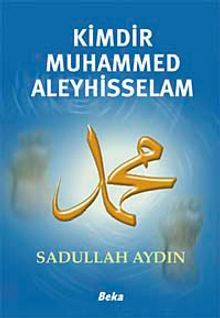 Kimdir Muhammed Aleyhisselam