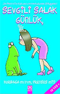 Sevgili Salak Günlük 3 / Kurbağa mıyım, Prenses mi?