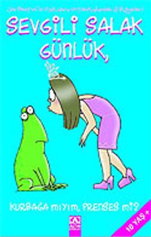 Sevgili Salak Günlük 3 / Kurbağa mıyım, Prenses mi?