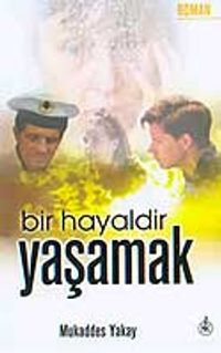 Bir Hayaldir Yaşamak
