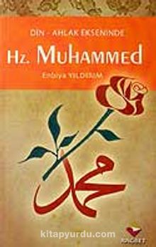 Hz. Muhammed / Din Ahlak Ekseninde - Enbiya Yıldırım