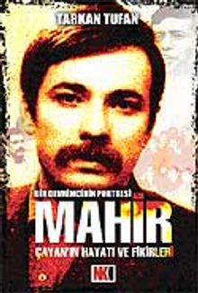 Mahir Çayan'ın Hayatı ve Fikirleri