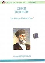 Çerkes Özdenleri & Üç Perde Melodram