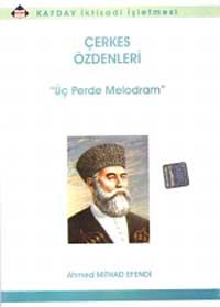 Çerkes Özdenleri & Üç Perde Melodram