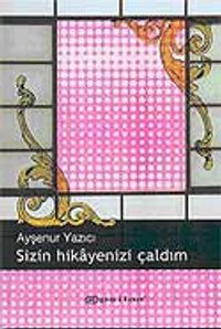 Sizin Hikayenizi Çaldım