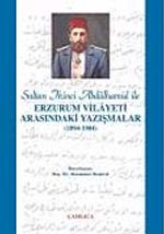 Sultan İkinci Abdülhamid Han ile Erzurum Vilayeti Arasındaki Yazışmalar (1894-1904) (9-D-8 )