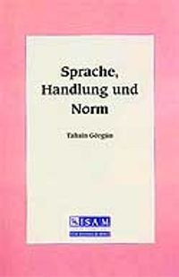 Sprache, Handlung und Norm (Dil, Davranış ve Hüküm)