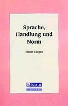 Sprache, Handlung und Norm (Dil, Davranış ve Hüküm)