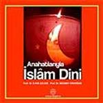 Anahatlarıyla İslam Dini
