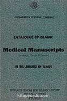İslami Tıp Yazmaları Kataloğu / Catalogue of Islamic Medical Manuscripts (in Arabic, Turkish, Persian) in the Libraries of Turkey