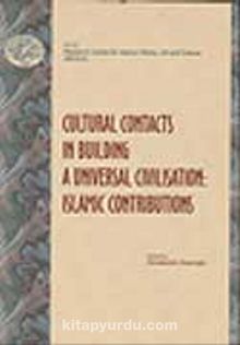 Cultural Contacts in Building: A Universal Civilisation (Islamic Contributions)