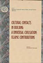 Cultural Contacts in Building: A Universal Civilisation (Islamic Contributions)
