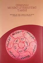 Osmanlı Musiki Literatürü Tarihi (History of The Literature of Music During The Ottoman Period)