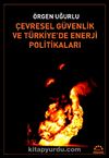 Çevresel Güvenlik ve Türkiye'de Enerji Politikaları