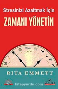 Stresinizi Azaltmak İçin Zamanı Yönetin - Rita Emmett