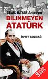 Bilinmeyen Atat&uuml;rk-Celal Bayar Anlatıyor (Cep Boy)