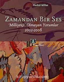 Zamandan Bir Ses & Milliyetçi Olmayan Yorumlar 2002-2008 - Herkül Millas