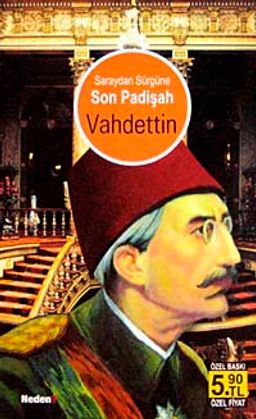 Saraydan Sürgüne Son Padişah Vahdettin (Cep Boy)