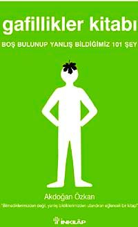Gafillikler Kitabı & Boş Bulunup Yanlış Bldiğimiz 101 Şey
