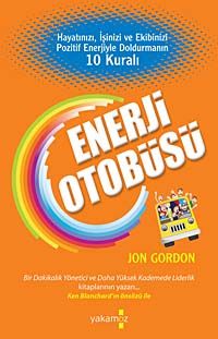 Enerji Otobüsü & Hayatınızı, İşinizi ve Ekibinizi Pozitif Enerjiyle Doldurmanın 10 Kuralı