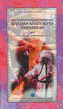 Milli Bütünlüğümüzün Kaynakları Asya'dan Anadolu'ya Taşınanlar